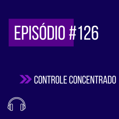#126 - CONTROLE CONCENTRADO DE CONSTITUCIONALIDADE episode artwork
