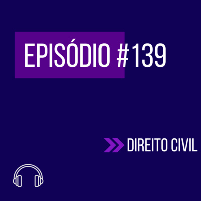 #139 - DIREITO CIVIL (VI UNIFICADO) episode artwork