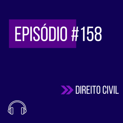 #158 - DIREITO CIVIL (VI UNIFICADO) episode artwork