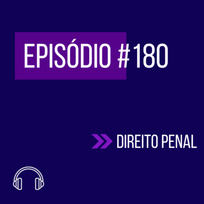 #180 - DIREITO PENAL (VIII UNIFICADO) episode artwork
