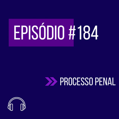 #184 - PROCESSO PENAL (VIII UNIFICADO)