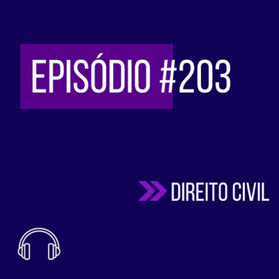 #203 - DIREITO CIVIL (IX UNIFICADO) episode artwork