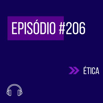 #206 - ÉTICA E DEONTOLOGIA (IX UNIFICADO) episode artwork