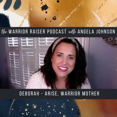 Deborah - Arise, Warrior Mother