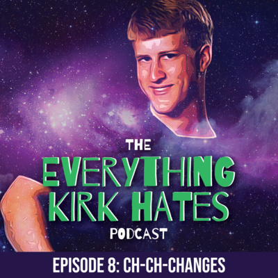 Episode 8: Ch-Ch-Changes episode artwork