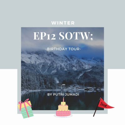 Ep12 SOTW - Birthday Tour