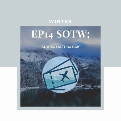 Ep14 SOTW - Suara Hati Bapak