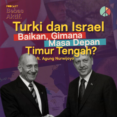 Turki dan Israel Baikan, Gimana Masa Depan Timur Tengah? ft. Agung Nurwijoyo episode artwork