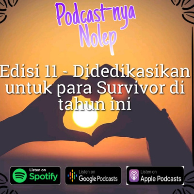 Edisi 11 - Didedikasikan untuk para survivor di tahun ini