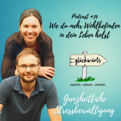 Glückwärts - natürlich, achtsam, stressfrei. Dein Podcast für ganzheitliche Stressbewältigung.