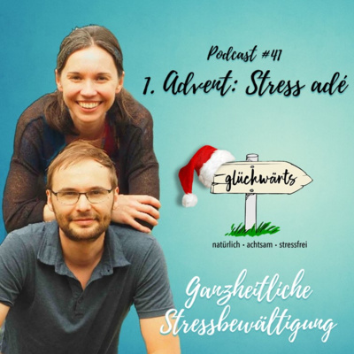 Glückwärts - natürlich, achtsam, stressfrei. Dein Podcast für ganzheitliche Stressbewältigung.