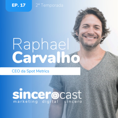 SinceroCast Ep17 - Raphael da Spot Metrics: Inovação no Varejo Offline