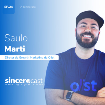 SinceroCast EP24 - Growth Marketing B2B com Saulo Marti da Olist