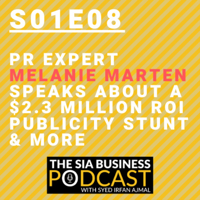 PR Expert Melanie Marten Speaks About a $2.3 Million ROI Publicity Stunt & More [S01E08]