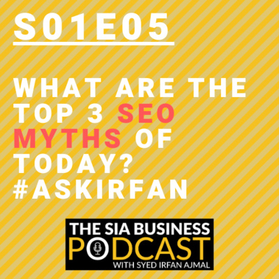 Top 3 SEO Myths of Today? #ASKIrfan [S01E05]