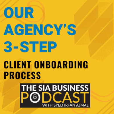 Our Agency's 3-Step Client Onboarding Process [S03E10]