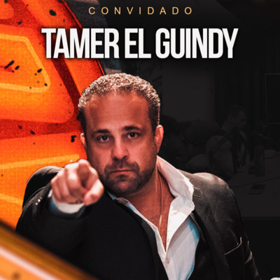 TAMER EL GUINDY - O MAIOR PRODUTOR DE EVENTOS DO MUNDO! episode artwork