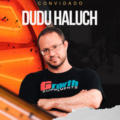 DUDU HALUCH - O GURU DOS HORMÔNIOS E NUTRIÇÃO! episode artwork