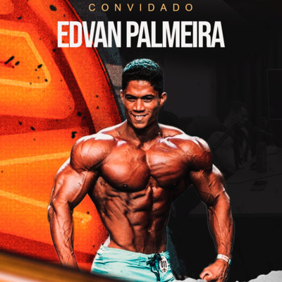 EDVAN PALMEIRA - SUPERAÇÃO RUMO AO OLYMPIA episode artwork