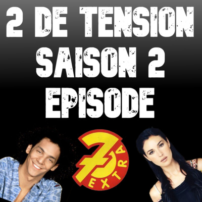 2 de Tension, Saison 2 épisode 7