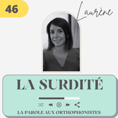 46 - Laurène, la surdité