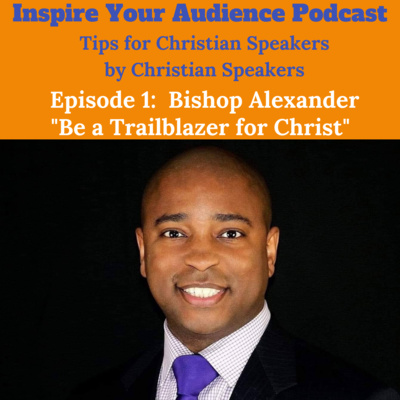 Episode 1: Bishop Alexander - Be a Trailblazer for Christ