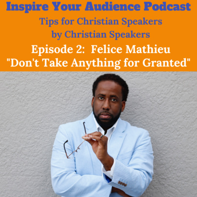 Episode 2: Felice Mathieu - Don't Take Anything for Granted