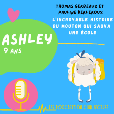 [LES PODCASTS DU CLUB LECTURE DE PUZZLE ] Ashley "L'incroyable histoire du mouton qui sauva une école "