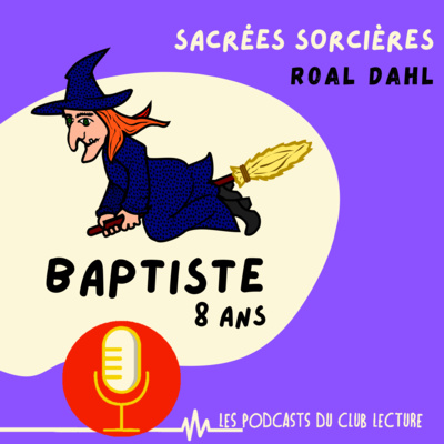 [ LES PODCASTS DU CLUB LECTURE DE PUZZLE ] Baptiste " Sacrées sorcières" 