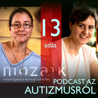 Segítség felnőttkor!｜MOZAIK PODCAST AZ AUTIZMUSRÓL｜13. adás