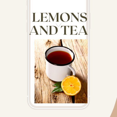 More healing from the Kitchen: Lemons and Tea