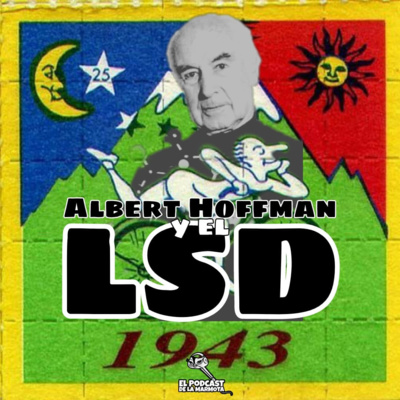 Ep 009 Albert Hoffman Y El Lsd O Como Hacer Mas Divertido Un Paseo En Bicicleta By Cosas De Locos