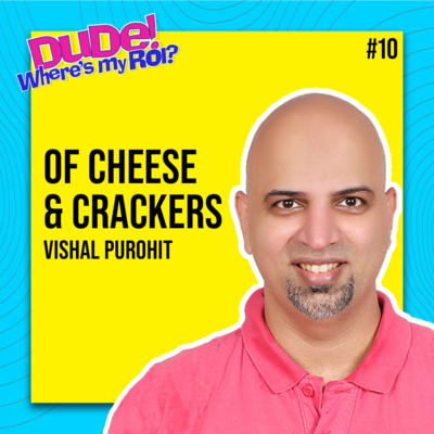 Ep 010: Vishal Purohit on “Niche Brands, Measuring Success, Content Creation” | Dude Where’s My ROI!