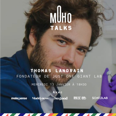 Thomas Landrain, fondateur de Just One Giant Lab | MoHo Talks
