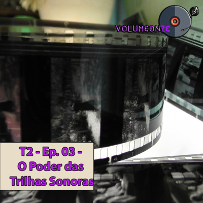 T 02 - Ep.03 - O Poder das Trilhas Sonoras