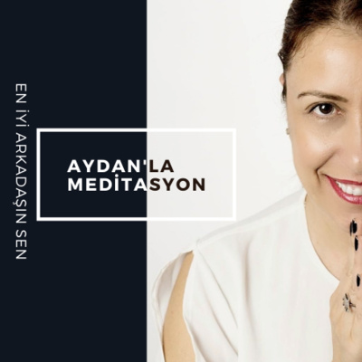 AYDAN\'LA MEDİTASYON - 8D