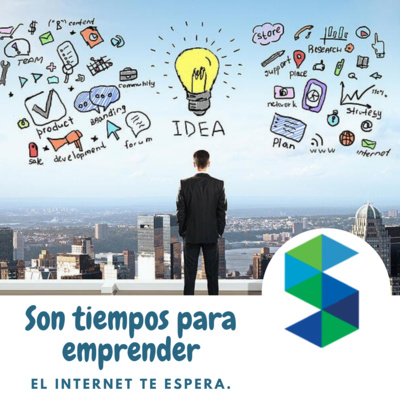 Son tiempos para emprender, el internet te espera.