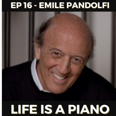 #16 - Emile Pandolfi | Life is a Piano