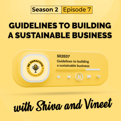 S2-E7. Guidelines to Building a Sustainable Business