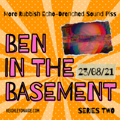 Ben In The Basement - August 23rd