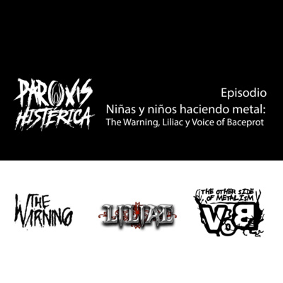 T4. E11. Niñas y niños haciendo metal: Liliac, The Warning y Voice of Baceprot