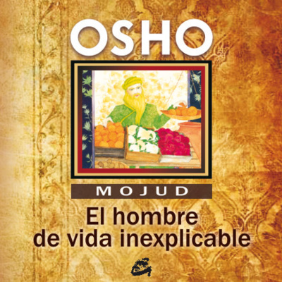 7. Libro: Mojud: el hombre de vida inexplicable, de Osho - OSHO Español - Podcast 