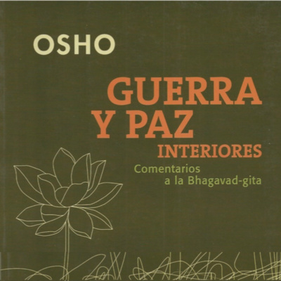 11. Libro: Guerra y paz interiores. Comentarios a la Bhagavad-Gita, de Osho - OSHO Español - Podcast