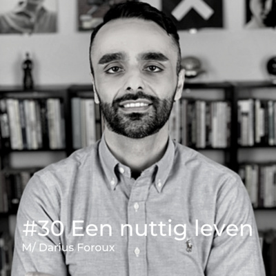 Aflevering #30 - Een nuttig leven dat er toe doet, met Darius Foroux