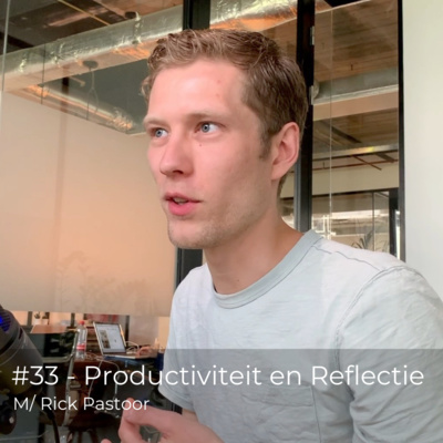 Aflevering #33 - Productiviteit en reflectie, met Rick Pastoor 