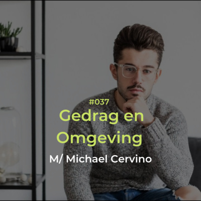 Aflevering #37 - Gedrag en Omgeving, met Michael Cervino