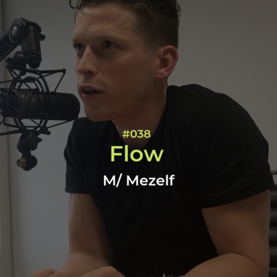 Aflevering #38 - Flow, met mezelf 