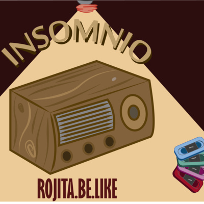 INSOMNIO EP.26 ROJITA.BE.LIKE