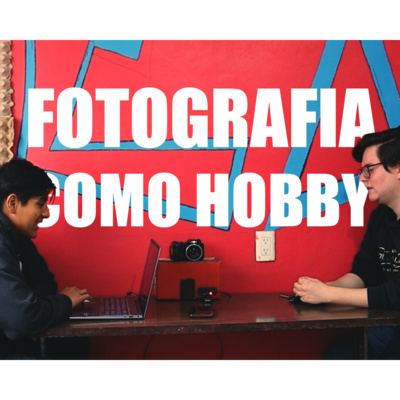 FOTOGRAFÍA DESDE EL HOBBY