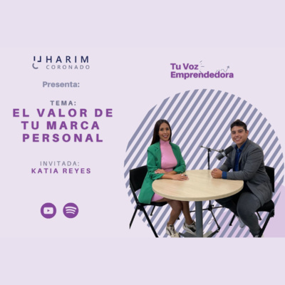 E08: El valor de tu marca personal con Katya Reyes